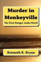 Murder in Monkeyville: The First Banger Jasko Novel 1451538855 Book Cover