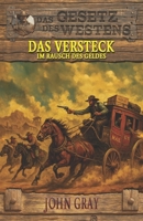 Das Versteck – Im Rausch des Geldes: Historischer Western (Historische Western-Reihe "Das Gesetz des Westens") (German Edition) 396403634X Book Cover