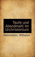 Taufe und Abendmahl im Urchristentum 1113379537 Book Cover