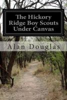 The Hickory Ridge Boy Scouts: Under Canvas, The Hunt for the Cartaret Ghost 1500232793 Book Cover