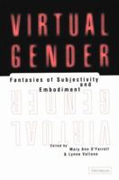 Virtual Gender: Fantasies of Subjectivity and Embodiment 0472067087 Book Cover