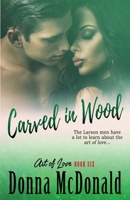Carved In Wood: A Novel (Art of Love) 195061946X Book Cover