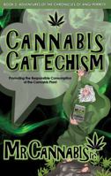 Cannabis Catechism: Promoting the Responsible Consumption of the Cannabis Plant 1983810126 Book Cover