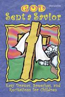 God Sent a Savior: Easy Dramas, Speeches, and Recitations for Children 0687054818 Book Cover