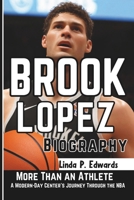 BROOK LOPEZ BIOGRAPHY: More Than an Athlete - A Modern-Day Center's Journey Through the NBA B0DW46ZSH4 Book Cover