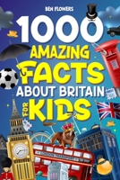 1000 Amazing Facts About Britain For Kids B0CDJZLGXS Book Cover