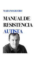 Manual de resistencia autista: un manual escrito por su autor, una persona con autismo 1797088580 Book Cover