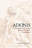 Adonis: The Myth of the Dying God in the Italian Renaissance 1474244033 Book Cover