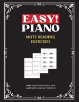 Easy! Piano Note Reading Exercises for Beginners : Learn How to Read Music, with Large Notes, and Easy Examples 1964383188 Book Cover