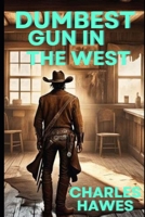 Dumbest Gun In The West B0D8G41MQ6 Book Cover