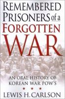 Remembered Prisoners of a Forgotten War: An Oral History of Korean War POWs 0312286848 Book Cover