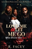 Love Me Or Let Me Go: When Forever Gets Ugly B0G4GYRF99 Book Cover