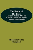 The Battle of the Press: As Told in the Story of the Life of Richard Carlile 9354593674 Book Cover