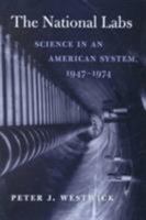 The National Labs: Science in an American System, 1947-1974 0674009487 Book Cover