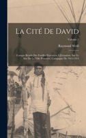 La cité de David: Compte rendu des fouilles exécutées à Jérusalem, sur le site de la ville primitive, campagne de 1913-1914; Volume 1 B0BQTCS88G Book Cover