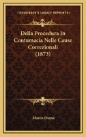 Della Procedura In Contumacia Nelle Cause Correzionali (1873) 1160420785 Book Cover