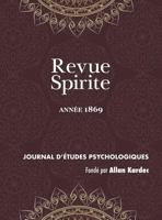 Revue Spirite: Journal D'Etudes Psychologiques, anne XII - 1869 1788941624 Book Cover