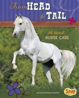 From Head to Tail: All about Horse Care 1491407093 Book Cover