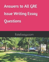 Answers to All GRE Issue Writing Essay Questions B0BYR7SNVJ Book Cover