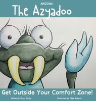 The Arizona Azyadoo: Get Outside Your Comfort Zone! (United Tales of America) 1068485604 Book Cover