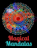 Magical Mandalas: Adult Coloring Book Featuring Beautiful Mandalas Designed to Soothe the Soul B08VYLP32Y Book Cover