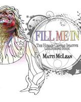 Fill Me In: The Human Canvas Initiative Colouring Book for Adults 1533149577 Book Cover