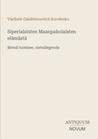 Siperialaisten Maanpakolaisten elämästä: Metsä humisee, metsälegenda (Finnish Edition) 3387430671 Book Cover