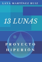 13 Lunas: Proyecto Hiperión (Spanish Edition) B0CH2BG8XP Book Cover
