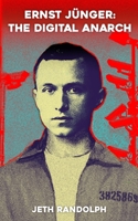 Ernst Jünger: The Digital Anarch B0GHNCW3VK Book Cover