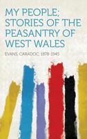 My People; Stories of the Peasantry of West Wales 1318095670 Book Cover