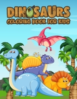 Dinosaurs Coloring Book for Kids: Cute Dinosaur Coloring Book for Toddlers, Fun Children's Coloring Book for Boys & Girls with 50 Adorable Dinosaur Pages for Toddlers & Kids to Color B08Y4FJ8KQ Book Cover