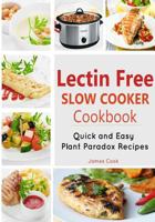 Lectin Free Slow Cooker Cookbook: Quick and Easy Lectin-Free Recipes | Plant Paradox Cookbook 1948191660 Book Cover