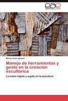 Manejo de Herramientas y Gesto En La Creacion Escultorica 3845498900 Book Cover