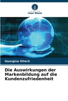 Die Auswirkungen der Markenbildung auf die Kundenzufriedenheit 6205738244 Book Cover