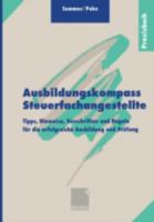 Ausbildungskompass Steuerfachangestellte: Tipps, Hinweise, Vorschriften Und Regeln Fur Die Erfolgreiche Ausbildung Und Prufung 3409197559 Book Cover