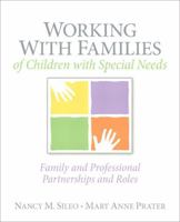 Working with Families of Children with Special Needs: Family and Professional Partnerships and Roles 0137147406 Book Cover