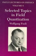 Selected Topics in Field Quantization (Lectures on Physics 6) 0486414590 Book Cover