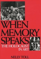 When Memory Speaks: The Holocaust in Art 0275955346 Book Cover