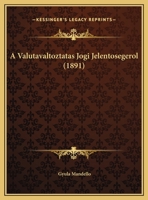 A Valutavaltoztatas Jogi Jelentosegerol 1149162228 Book Cover