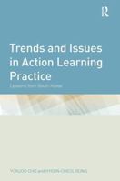 Trends and Issues in Action Learning Practice: Lessons from South Korea 1138118524 Book Cover