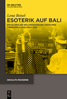 Esoterik Auf Bali: Ein Globaler Heilungsdiskurs Zwischen Hinduismus Und New Age (Okkulte Moderne) (German Edition) 3112238559 Book Cover