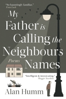 My Father is Calling the Neighbours Names 3988321672 Book Cover