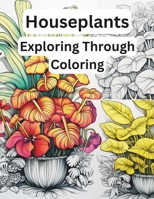 Houseplants - Exploring Through Coloring B0CSKMZG9F Book Cover