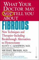Fibroids: New Techniques and Therapies, Including Breakthrough Alternatives to Hysterectomy 0446678538 Book Cover