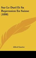Sur Le Duel Et Sa Repression En Suisse (1898) 1166693988 Book Cover