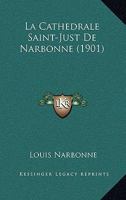 La Cathedrale Saint-Just De Narbonne (1901) 1167692942 Book Cover