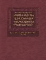 An Historical and Political Discourse of the Laws and Government of England, From the First Times to the end of the Reign of Queen Elizabeth. With a ... From Some Manuscript Notes of John Sel 1019280530 Book Cover