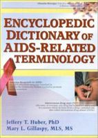 Encyclopedic Dictionary of AIDS-Related Terminology 0789012073 Book Cover