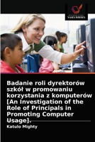 Badanie roli dyrektorów szkół w promowaniu korzystania z komputerów [An Investigation of the Role of Principals in Promoting Computer Usage]. 6203638811 Book Cover