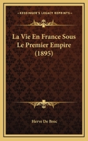 La Vie en France sous le premier Empire 0274642085 Book Cover